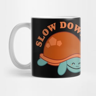 Turtle Slow Down Tortoise Mug